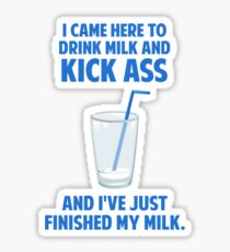 Drink Milk and Kick Ass Sticker