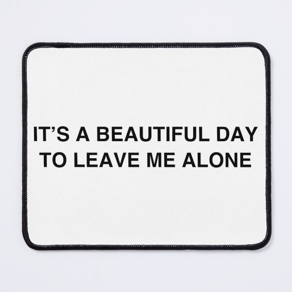 Item preview, It's a beautiful day to leave me alone designed and sold by TheGiftHub.