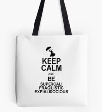 Keep Calm and Be SUPERCALIFRAGILISTICEXPIALIDOCIOUS T shirt Mary Poppins , Unique Gifts Tote Bag
