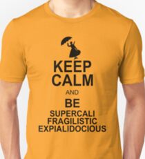 Keep Calm and Be SUPERCALIFRAGILISTICEXPIALIDOCIOUS T shirt Mary Poppins , Unique Gifts Unisex T-Shirt
