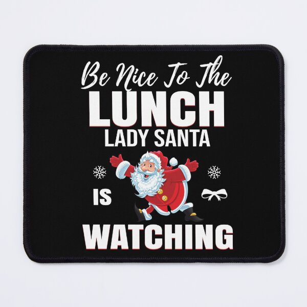 Item preview, Be Nice To The Lunch Lady, Santa Is Watching designed and sold by Gevover.