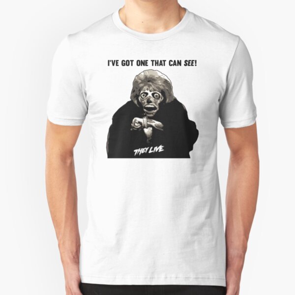 They Live - I've Got One That Can See Slim Fit T-Shirt