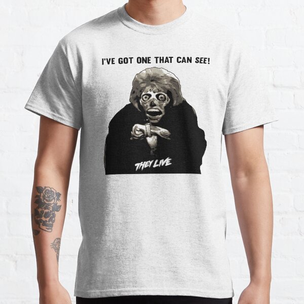 They Live - I've Got One That Can See Classic T-Shirt
