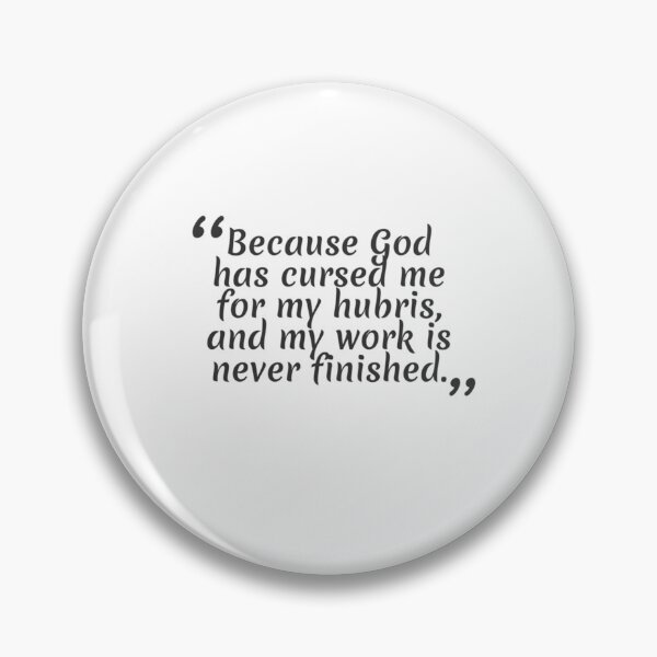Item preview, Because God has cursed me for my hubris, and my work is never finished.   designed and sold by RON-CASHOP.