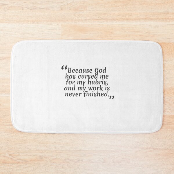 Item preview, Because God has cursed me for my hubris, and my work is never finished.   designed and sold by RON-CASHOP.