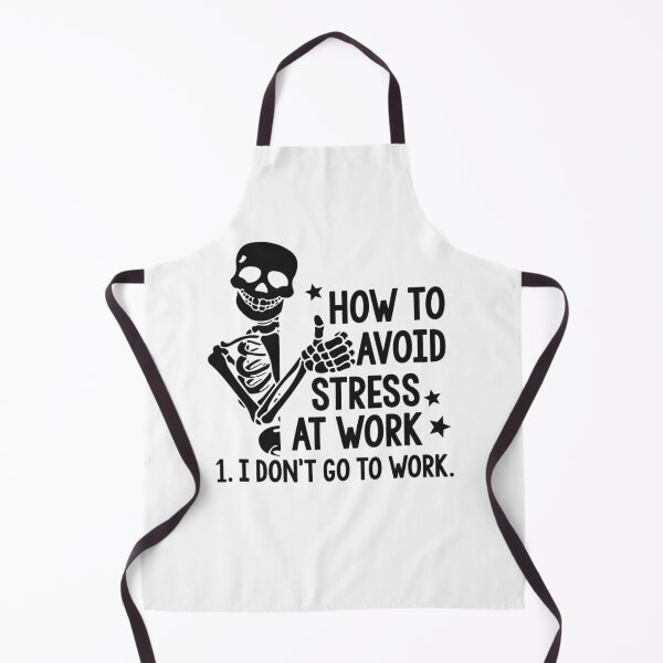 Item preview, How To Avoid Stress at work, I don't go to work  designed and sold by TemPiewEbb.