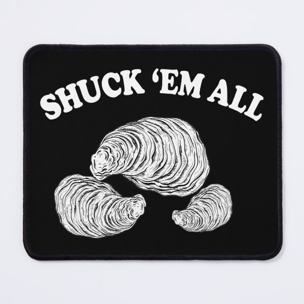 Item preview, Shuck Em All  Oysters  Shucking Shellfish Pun designed and sold by funnytshirtemp.