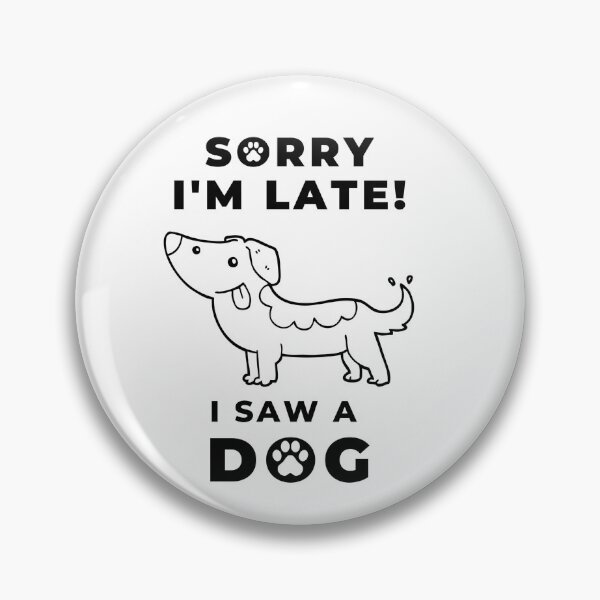 Item preview, Sorry I Am Late I Saw A Dog Pack designed and sold by Artventurous.