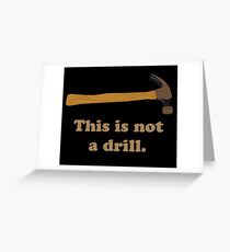 Hammer - This is Not a Drill Greeting Card