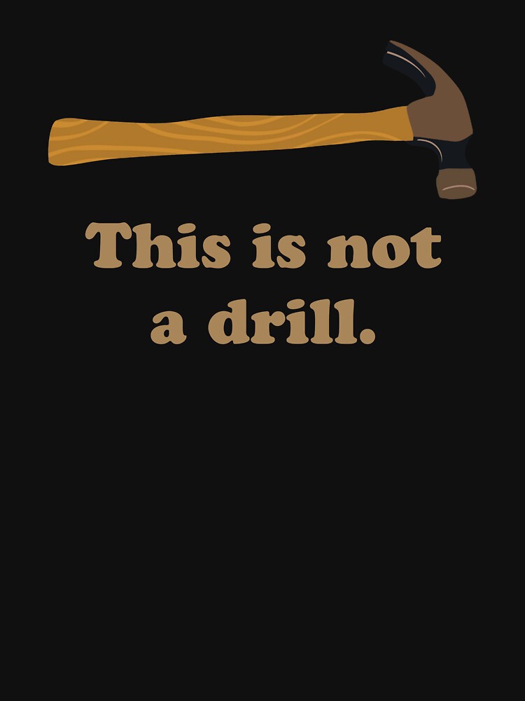 Hammer - This is Not a Drill by TheShirtYurt