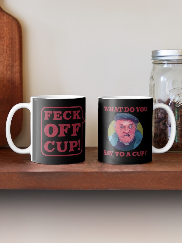 Father Ted Feck Off Cup Father Jack Quotes TV Series Mug