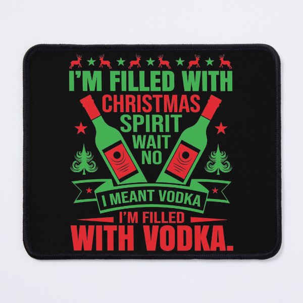 Item preview, I'm Filled With Christmas Spirit, I Meant Vodka designed and sold by Gevover.