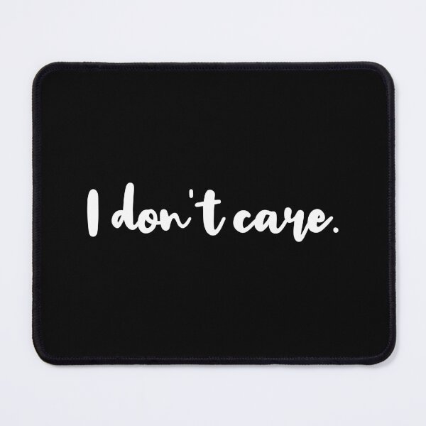 Item preview, I don't care - Humour designed and sold by sostar.