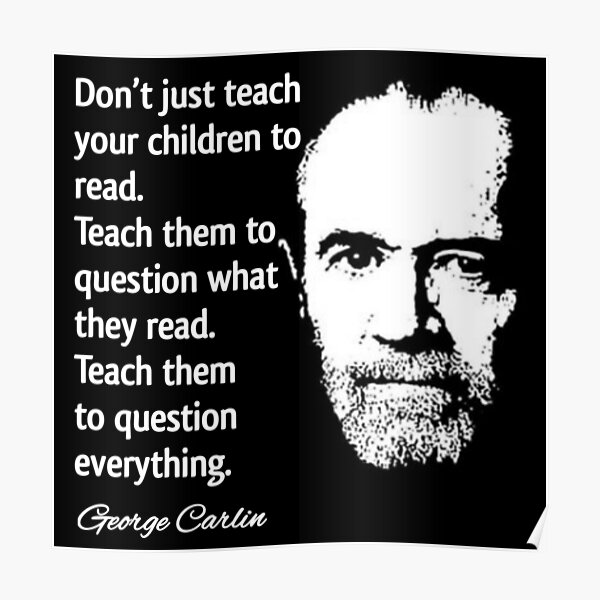 George Carlin Question Everything Quote Design Poster