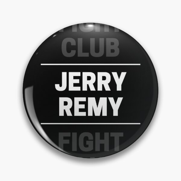 Jerry Remy Jerry Remy Fight  Pin for Sale by goosrpbuzek