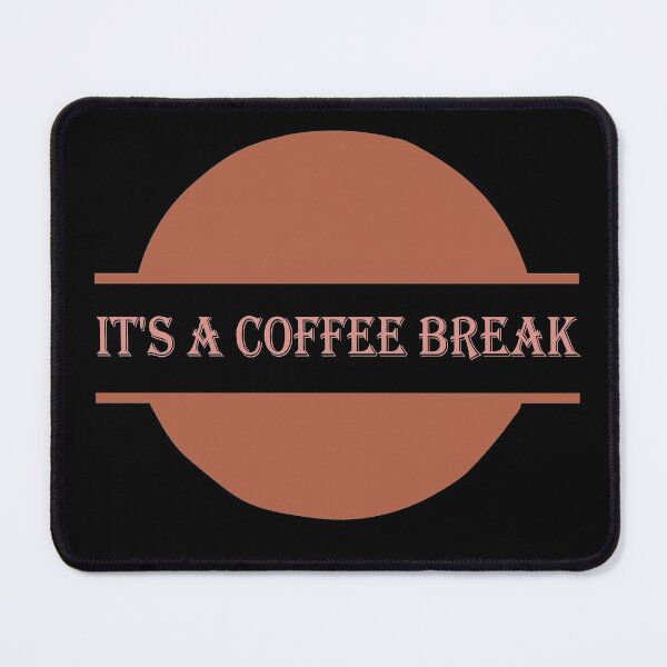 Item preview, IT'S A COFFEE BREAK COFFEETIME designed and sold by oufa.