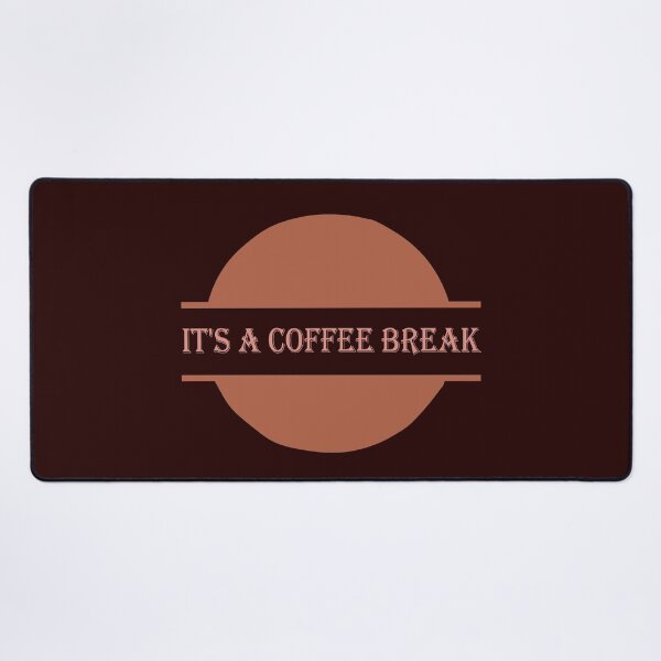 Item preview, IT'S A COFFEE BREAK COFFEETIME designed and sold by oufa.