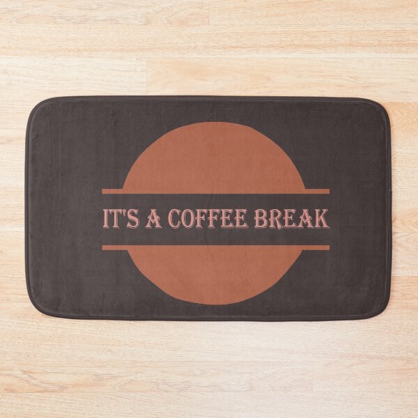 Item preview, IT'S A COFFEE BREAK COFFEETIME designed and sold by oufa.