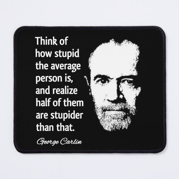 Item preview, George Carlin Stupid People Quote Design designed and sold by RaglanRose.