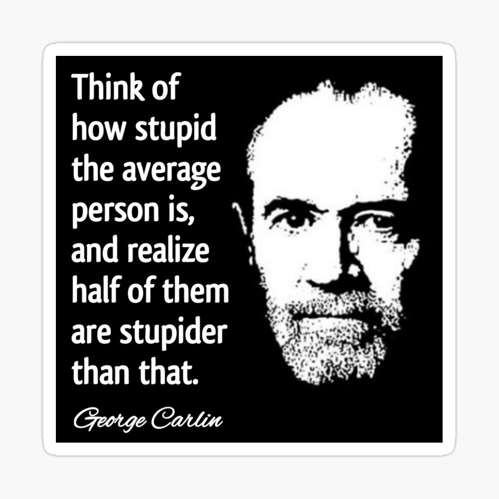 George Carlin Stupid People George Carlin Stupid People Quote Design" Poster By Raglanrose | Redbubble