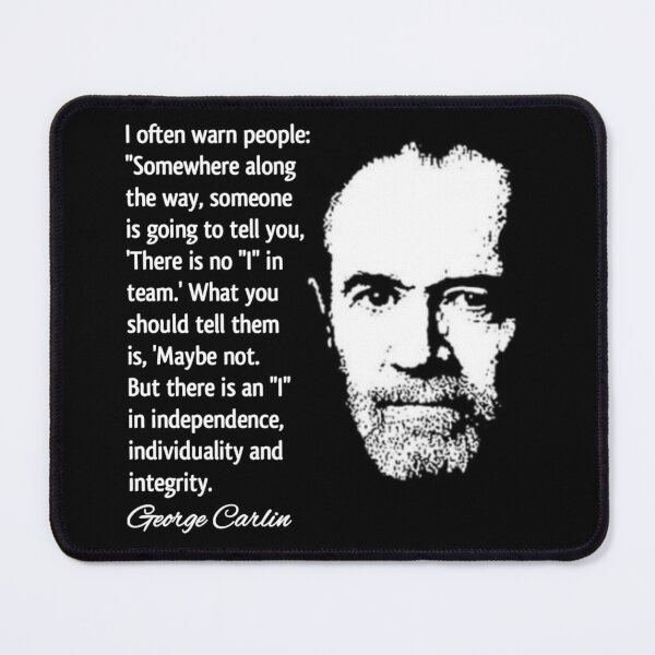 Item preview, George Carlin Quote on Independence, Individuality & Integrity  designed and sold by RaglanRose.