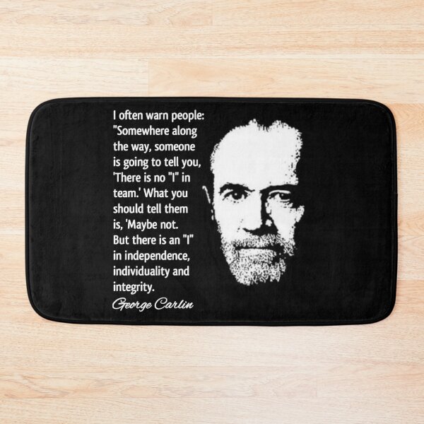 Item preview, George Carlin Quote on Independence, Individuality & Integrity  designed and sold by RaglanRose.