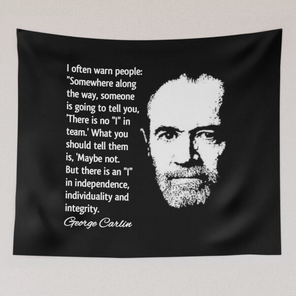 Item preview, George Carlin Quote on Independence, Individuality & Integrity  designed and sold by RaglanRose.