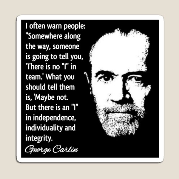 Aperçu de l'œuvre Citation de George Carlin sur l'indépendance, l'individualité et l'intégrité créée et vendue par RaglanRose.