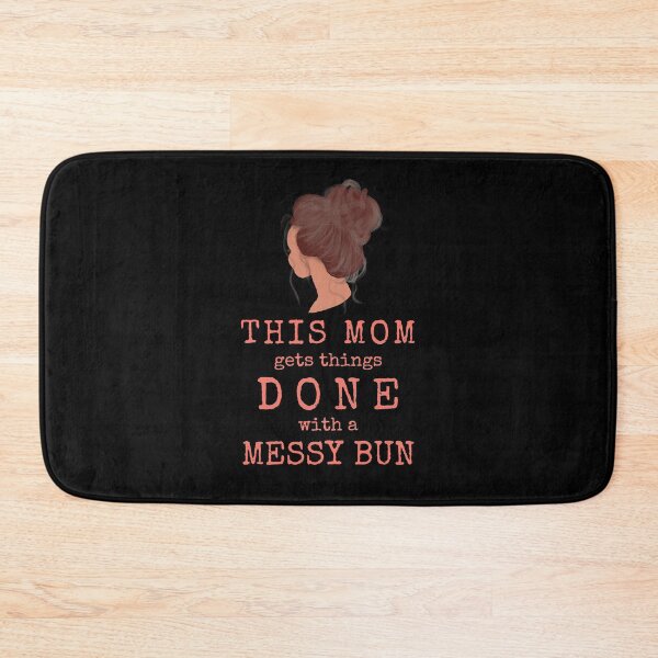 Item preview, THIS MOM gets things DONE with a MESSY BUN designed and sold by CoffeewithAnh.