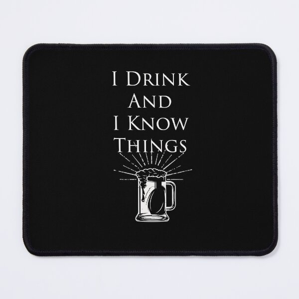 Item preview, I Drink And I Know Things designed and sold by davidiwilliams.