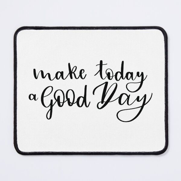 Item preview, Make Today a Good Day. Phrase. Black Text. Lettering. Letters. designed and sold by AnaStickerD.