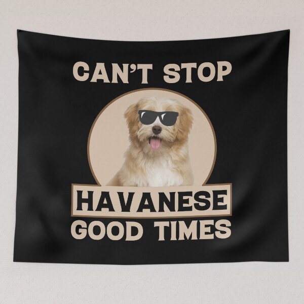 Item preview, CAN'T STOP HAVANESE THESE GOOD TIMES COLLECTION designed and sold by JRM Tees & More Store.