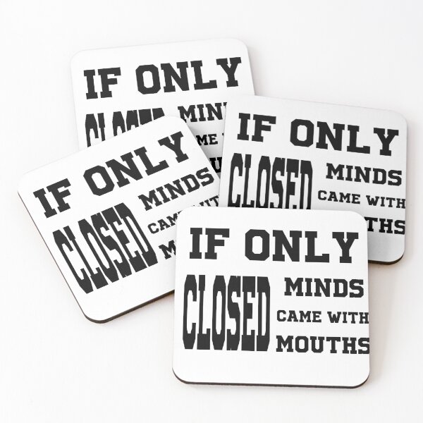 Item preview, If Only Closed Minds Came With Closed Mouths designed and sold by h2qhoangquoc.