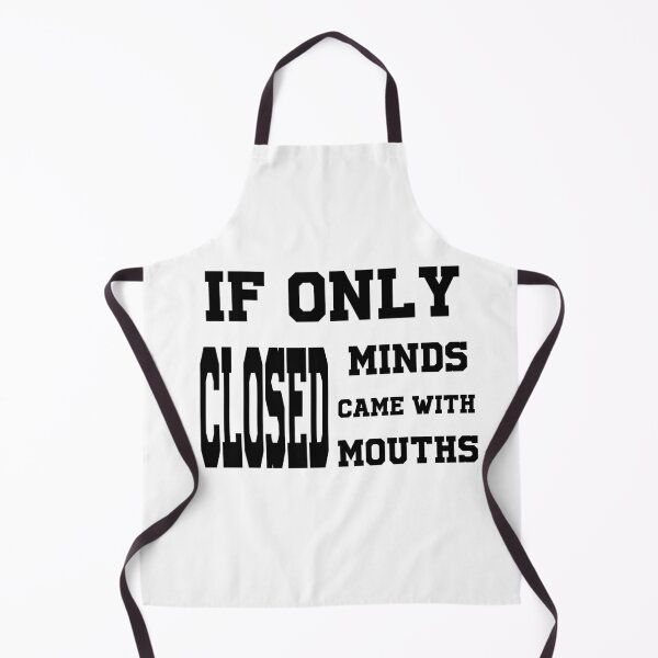 Item preview, If Only Closed Minds Came With Closed Mouths designed and sold by h2qhoangquoc.