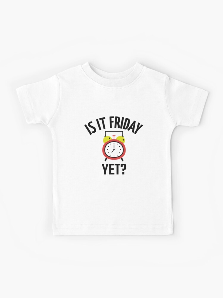 Copy of Is It Friday Yet? Funny Weekend Humor