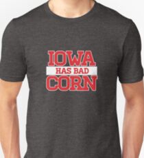 Iowa has bad corn Unisex T-Shirt