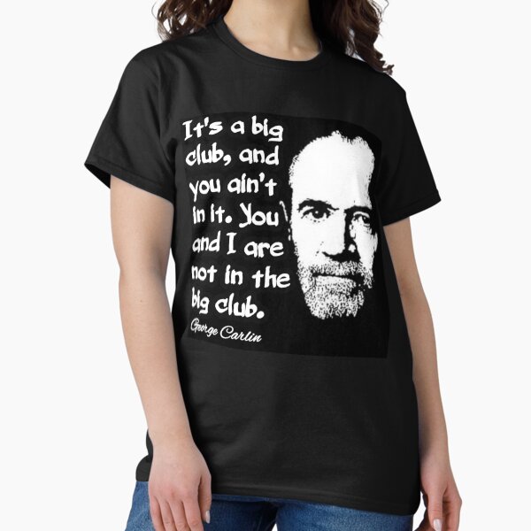 Vista previa del artículo con la obra «George Carlin Es un gran club y no estás en él Diseño de cotizaciones», diseñado y vendido por RaglanRose.