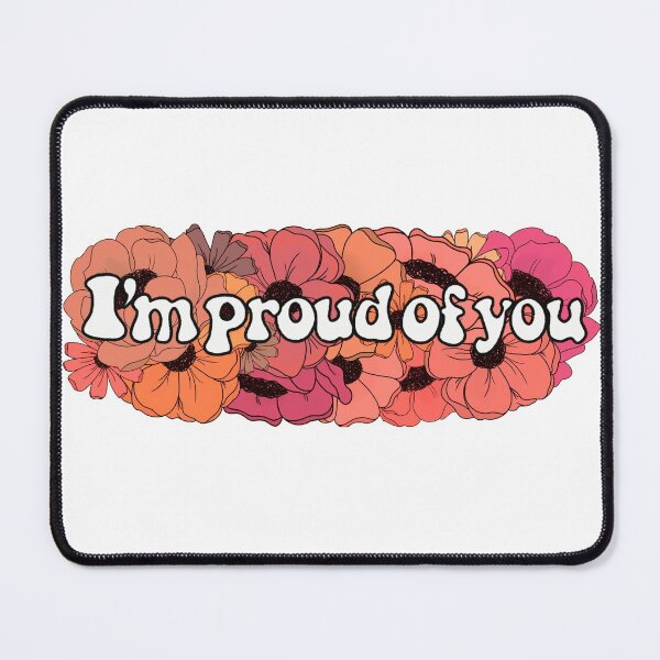 Item preview, Floral I’m Proud of You designed and sold by FreeOrca.
