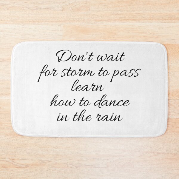 Item preview, Don't wait for storm to pass learn how to dance in the rain  designed and sold by Moonlight-Art-.