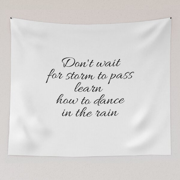 Item preview, Don't wait for storm to pass learn how to dance in the rain  designed and sold by Moonlight-Art-.
