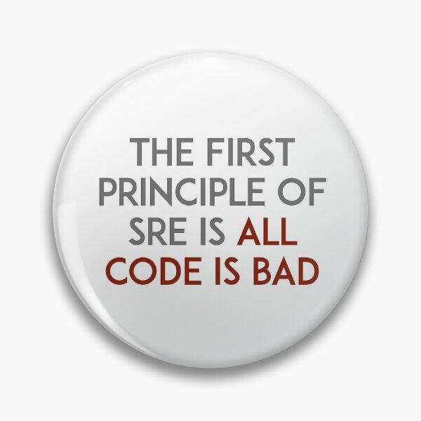 Item preview, The first principle of SRE is all code is bad designed and sold by unixorn.