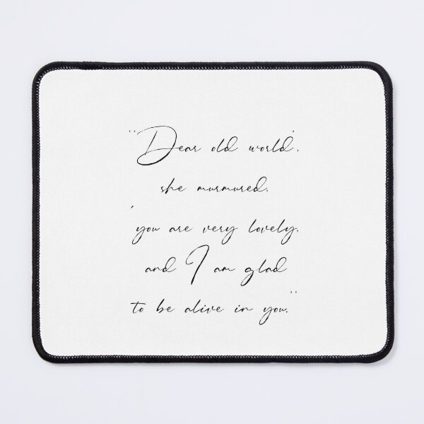 Item preview, Dear old world, you are very lovely, and I am glad to be alive in you. designed and sold by Simple Soul.