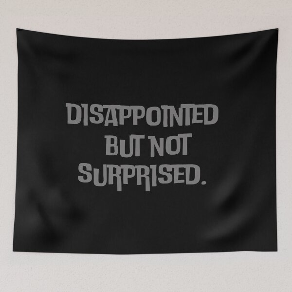 Item preview, Disappointed But Not Surprised designed and sold by Binod Kashyap.