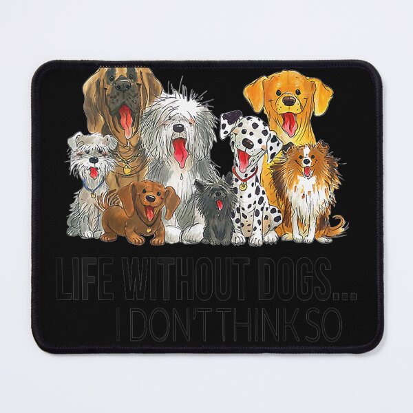 Item preview, Life Without Dogs I Dont Thinko Funny Dogs Lovers designed and sold by JasonNathaya.