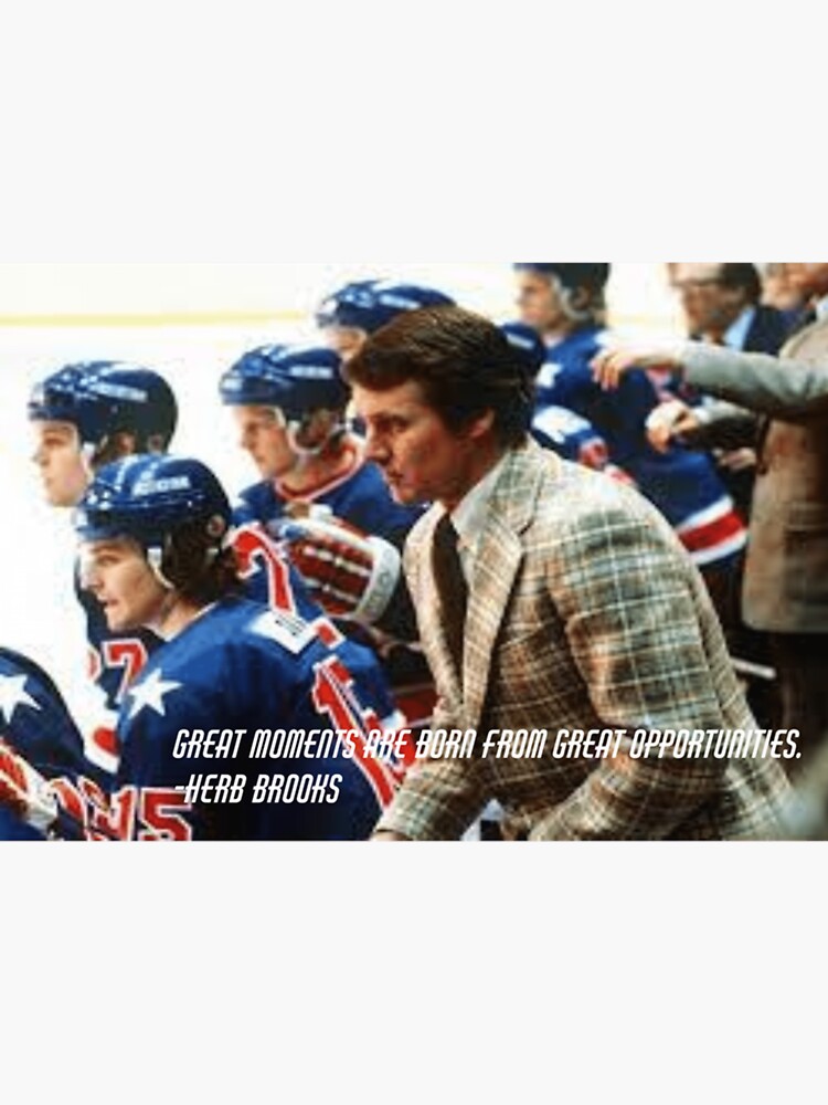 "herb brooks quote Great moments are born from great opportunities