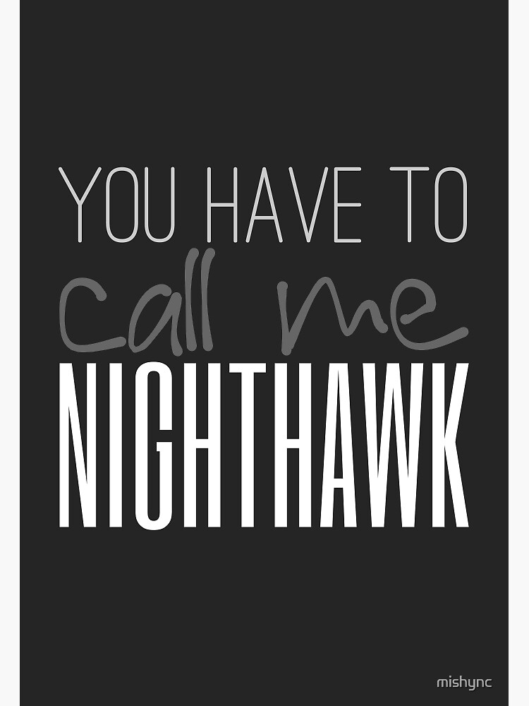 You Have To Call Me Nighthawk by mishync