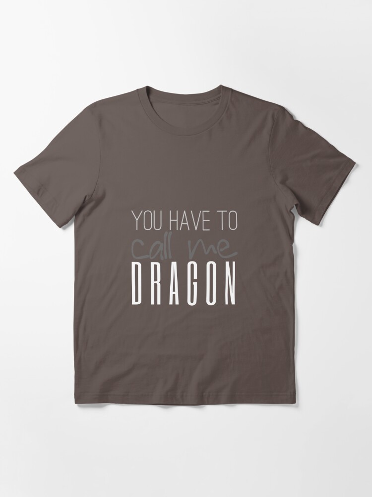 You Have To Call Me Dragon T Shirt For Sale By Mishync Redbubble Step Brothers T Shirts 