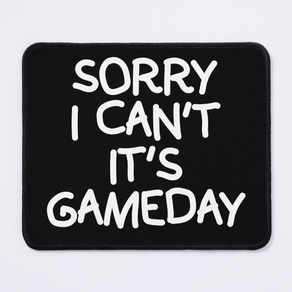 Item preview, Sorry I Can't It's Game day designed and sold by MoEndomey.