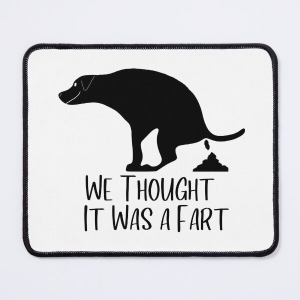 Item preview, Funny Pooping Dog I Thought It Was A Fart 2 designed and sold by Willyboy16.