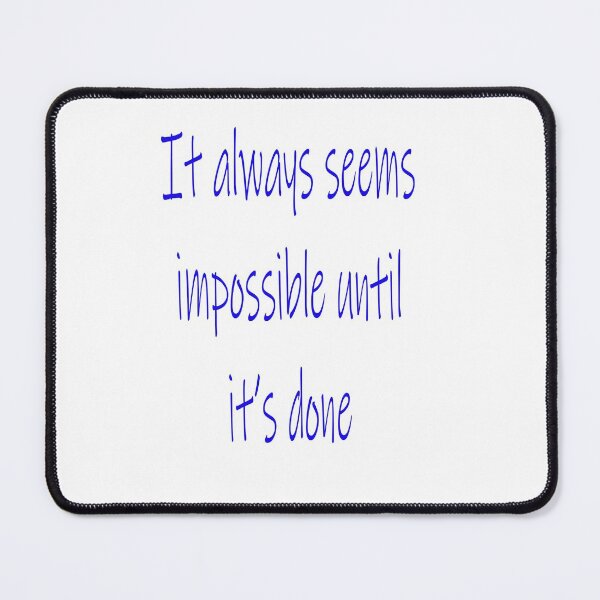 Item preview, IT ALWAYS SEEMS IMPOSSIBLE UNTI designed and sold by CUTESTUFFnow.